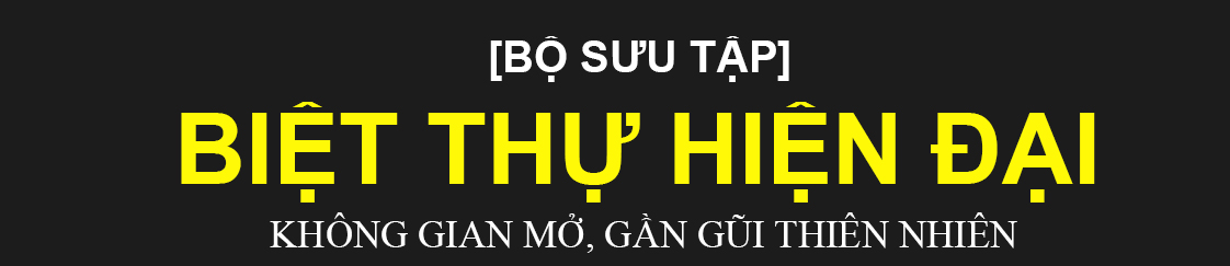 Giải pháp kiến trúc dành riêng cho Biệt thự sang trọng